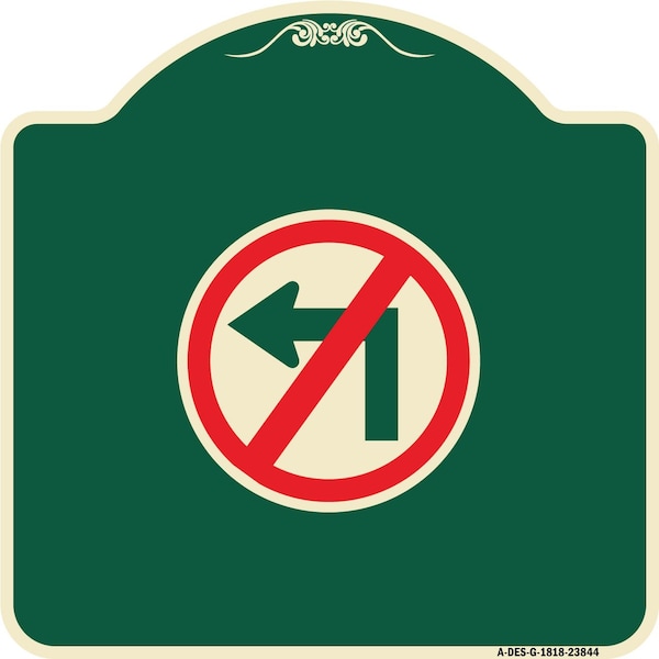 Signmission No Left Turn Graphic Only Heavy-Gauge Aluminum Architectural Sign, 18" x 18", G-1818-23844 A-DES-G-1818-23844 - main